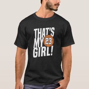 Nummer 23 dat is mijn meisje 23 Basketball M T-shirt