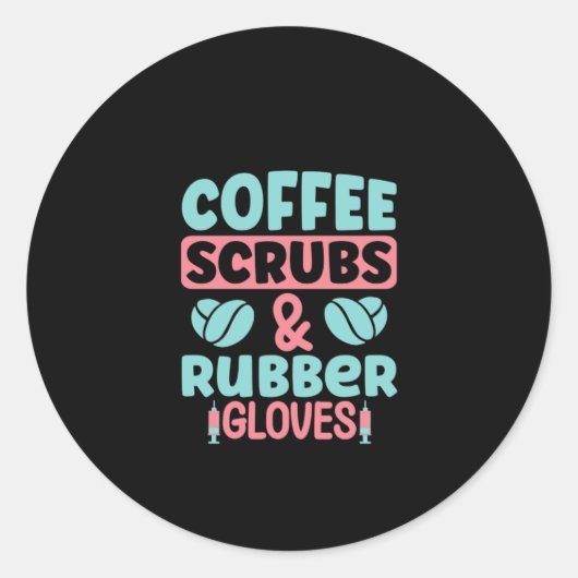 Nurse Gift Coffee Scrubs And Rubber Gloves Ronde Sticker (Voorkant)