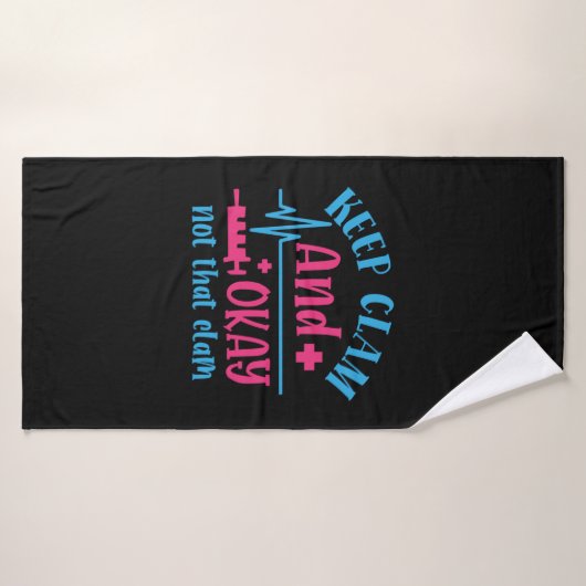 Nurse Gift | Keep Calm And Okay Not That Clam (Serviette de bain)