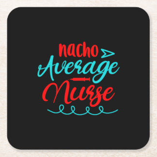 Nurse Gift | Nacho Average Nurse Vierkante Kartonnen Onderzetter