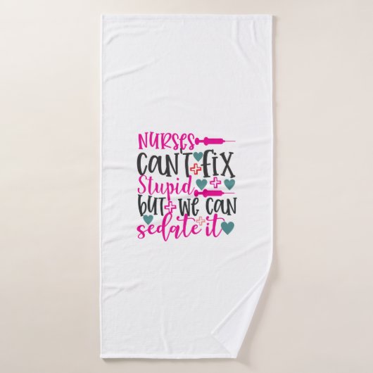 Nurse Gift Nurses Can't Fix Stupid (Serviette de bain)