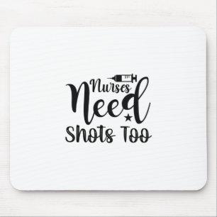 Nurse Gift Nurses Need Shots Too Muismat