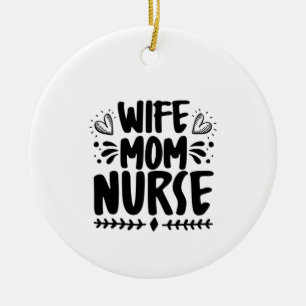 Nurse Gift Wife Mom Nurse Keramisch Ornament