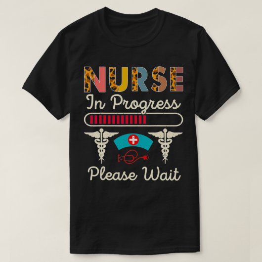 Nurse In Progress Please Wait, Funny Future Nurse T-shirt (Design voorkant)