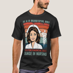 Nurse March 2022 It's A Beautiful Day For A Radica T-shirt