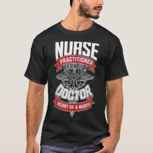 Nurse Practitioner - Hersenen van een arts, hart v T-shirt