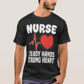NURSE - STEADY HANDS STRONG HEART T-SHIRT (Voorkant)