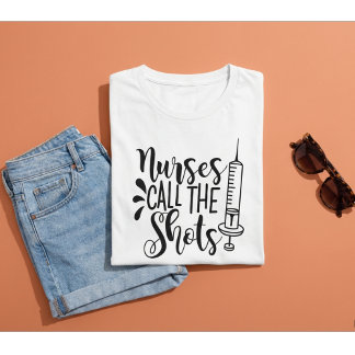 Nurses Call the Shots Funny Nurse Syringe Gift T-shirt