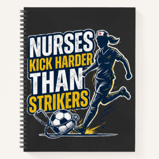 Nurses Kick Harder Than Strikers Notitieboek
