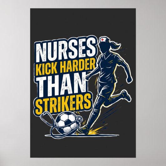 Nurses Kick Harder Than Strikers Poster (Voorkant)
