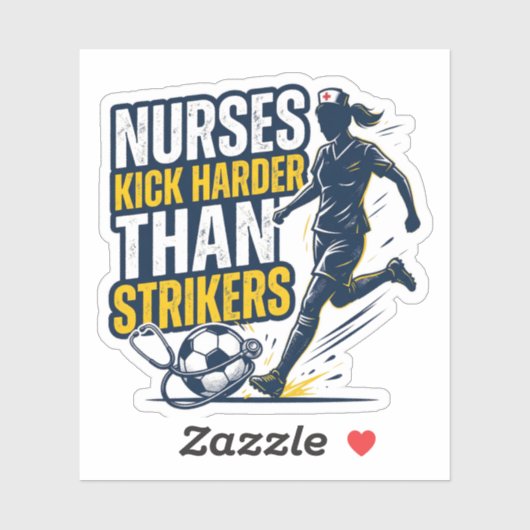 Nurses Kick Harder Than Strikers Sticker (Vel)