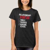 Nursing Student Relationship Status Future School  T-shirt (Voorkant)