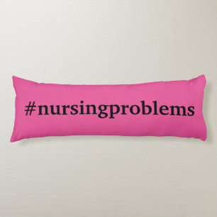 #nursingProblemen op roze Lichaamskussen