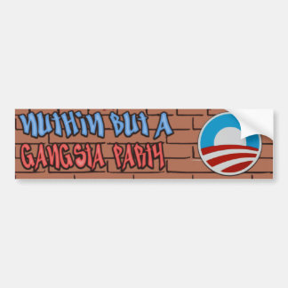 Nuthin but a Gangsta Party Anti-Obama Bumpersticker
