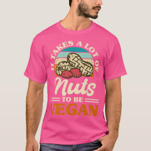 Nuts to be Vegan Protein Vegetarian Vegan Activism T-shirt