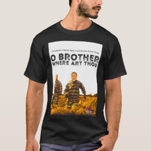O BROTHER WAAR ART THOU T-SHIRT
