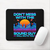 O Engineer Quotes Don't Mess With The Sound Guy  Muismat (Met muis)