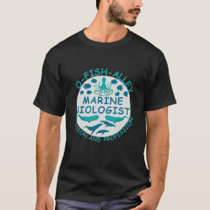 O Fish Alley Mariene Bioloog Passie En Beroep T-shirt