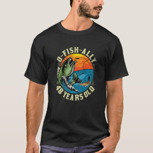 O-Fish-Ally 48 jaar oud, 48e verjaardag Gevist Pr T-shirt