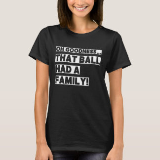 O goedheid Die Bal Had Een Familie Grappig T-shirt
