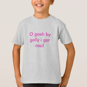 O gosh door golly Ik heb post. T-shirt
