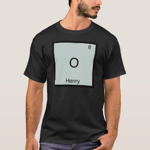 O - Henry T-Shirt Symbole d'élément de chimie drôl