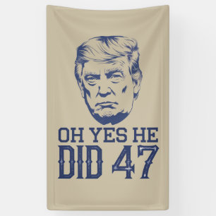 O ja, dat deed hij 47 Trump 2024  Spandoek