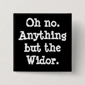 O nee. Alles behalve de Widor - knop Vierkante Button 5,1 Cm