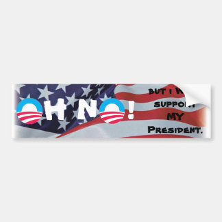 O nee! Maar ik zal mijn President steunen. Bumpersticker