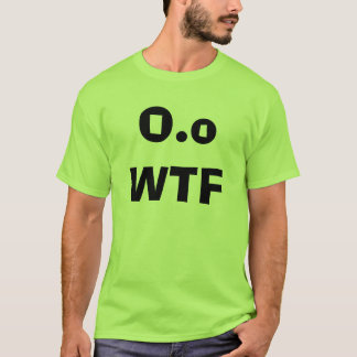 O.o WTF T-shirt