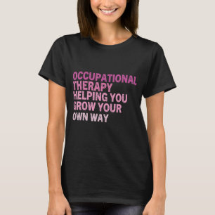 o Occupational Therapy Quote Therapist Cota Thera  T-shirt