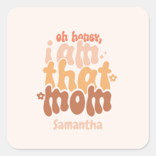 O schat, ik ben die mama. vierkante sticker