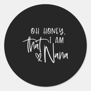 O schat ik ben die nana moederdag ronde sticker