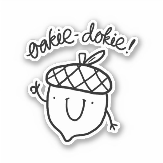 Oakie Dokie Cute Acorn Pun Vinyl Sticker (Devant)