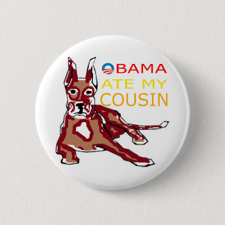 OBAMA ATE MY COUSIN.png Ronde Button 5,7 Cm