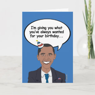 Obama Birthday Card - Ik geef je wat je hebt Kaart