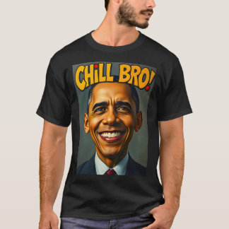 Obama Chill Bro T-shirt
