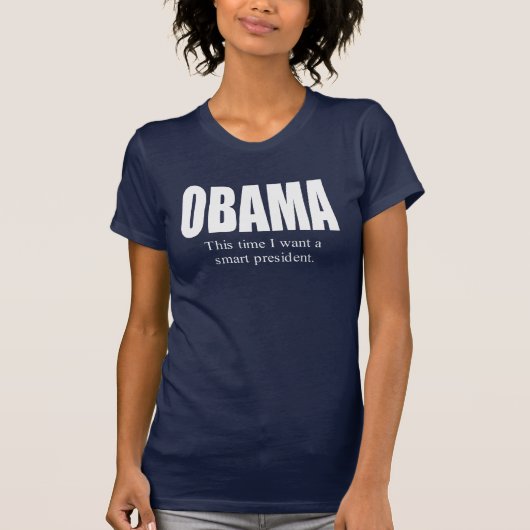 OBAMA: Deze keer wil ik een slim President T-shirt (Voorkant)