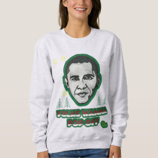 Obama Folks Wanna Pop van Ugly Sweatshirt
