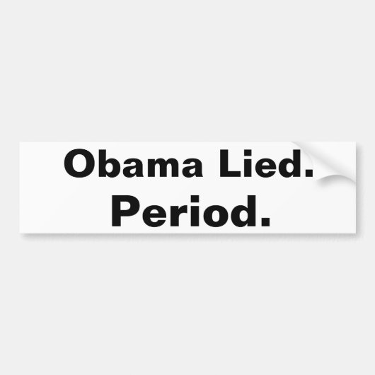 Obama heeft gelogen. Periode. Bumpersticker zwart (Voorkant)