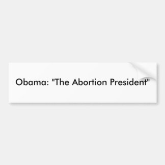 Obama: "Het abortusPresident" Bumpersticker