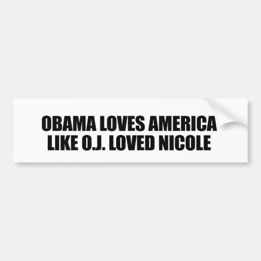 OBAMA HOUDT VAN AMERIKA ZOALS O.J. LOVED NICOLE BUMPERSTICKER (Voorkant)