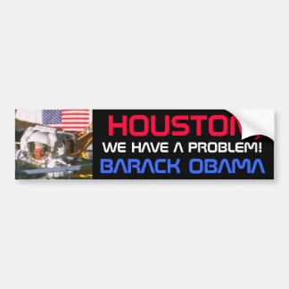 OBAMA - HOUSTON, WE HEBBEN EEN PROBLEEM! BUMPERSTICKER