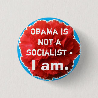 Obama is geen socialist - ik ben dat. ronde button 3,2 cm