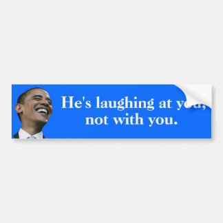 Obama lacht je uit, niet met jou. bumpersticker