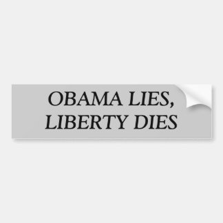 OBAMA LIES, LIBERTY DIES BUMPERSTICKER