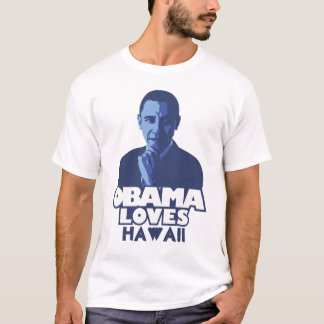 OBAMA LOVES Hawaii T-shirt