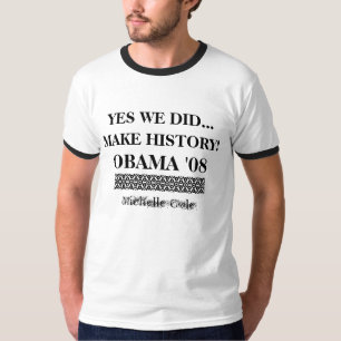 OBAMA MAAKT GESCHIEDENIS! T-SHIRT