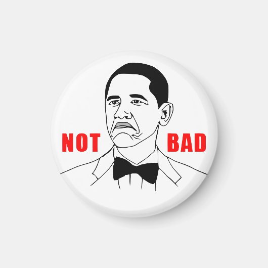 Obama Not Bad Magnet (geretoucheerd) Magneet (Voorkant)