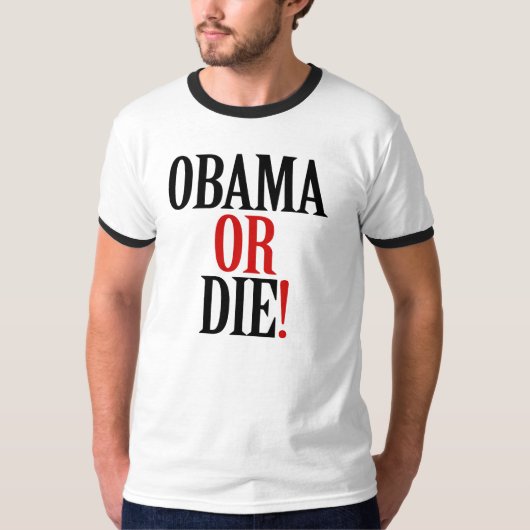 Obama ou meurent ! T-shirt (Devant)